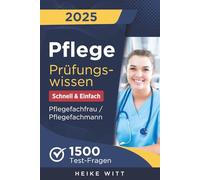 Pflege Prüfungswissen - Schnell & Einfach: 1500 Test-Fragen zur optimalen Vorbereitung | Selbstsicher die Ausbildung Pflegefachfrau / Pflegefachmann meistern
