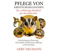 PFLEGE VON KREFFTS SEGELGÄNGERN: Das vollständige Handbuch für Haustierbesitzer Unterbringung, Fütterung, Gesundheit, Lebensraum, Haltung und Zuchttipps