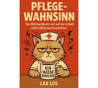 Pflege Wahnsinn - Das Mitmachbuch, um auf der Arbeit nicht völlig durchzudrehen. Die perfekte Geschenkidee für Pflegekräfte