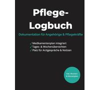 Pflegedokumentation für Angehörige - Pflege Logbuch & Medikamentenplan, Tages- & Monatsübersicht für zuhaus: Pflegeheft zur Dokumentation bei Demenz & Alzheimer | 210 Seiten für die häusliche Pflege