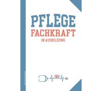 Pflegefachkraft in Ausbildung: Notizbuch ein Ausbildung Pflege Geschenk für examinierte Pflegefachkraft praktisches A5 Buch für Notizen die Geschenkidee für Pflegekraft der Fachkraft im Pflegeberuf