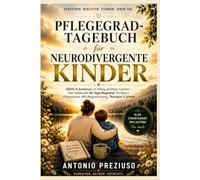 Pflegegrad-Tagebuch für neurodivergente Kinder: ADHS & Autismus im Alltag sichtbar machen - Der liebevolle 60-Tage-Begleiter für Eltern, Pflegekasse, MD-Begutachtung, Therapie & Schule