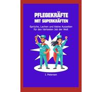 Pflegekräfte mit Superkräften: Sprüche, Lacher und kleine Auszeiten für den härtesten Job der Welt