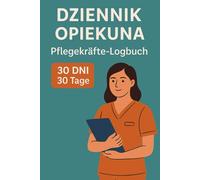 Pflegeprotokoll für polnische 24h-Kräfte mit zweisprachiger Tagesstruktur: Pflegeprotokolle für 30 Tage