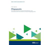 Pflegesprache: Eine empirische Untersuchung der Sprache Pflegender in der intraprofessionellen Kommunikation am Beispiel Übergabegespräche