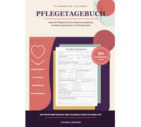 Pflegetagebuch: Tägliches Pflegeprotokoll für pflegende Angehörige und Betreuungspersonen mit 90 Tagesseiten