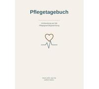 Pflegetagebuch: Vorbereitung auf die Pflegegrad-Begutachtung durch den Medizinischen Dienst - 6 Wochen dokumentieren nach den 6 Modulen (NBA), für pflegende Angehörige