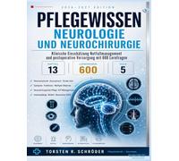 Pflegewissen Neurologie und Neurochirurgie 2026-2027: Klinische Einschätzung, Notfallmanagement und postoperative Versorgung mit 600 Lernfragen