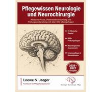 Pflegewissen Neurologie und Neurochirurgie 2026-2027: Klinische Praxis, Patientenbeobachtung und Prüfungsvorbereitung mit über 500 Übungsfragen