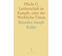 Pflicht U. Leidenschaft im Kampfe, oder der Weibliche-Timon: Ein Bürgerliches Schauspiel in Fünf Aufzügen