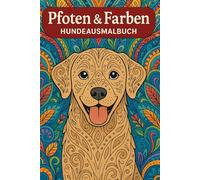 Pfoten & Farben: Das große Hunde-Malbuch