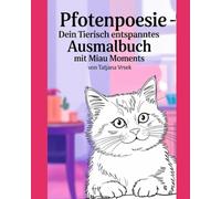 Pfotenpoesie - Dein tierisch entspanntes Ausmalbuch mit Miau Moments: Auch für Allergiker geeignet ;-)