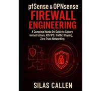 pfSense and OPNsense Firewall Engineering: A Complete Hands On Guide to Secure Infrastructure, IDS/IPS, Traffic Shaping, Zero Trust Networking (Modern Infrastructure Mastery Series)