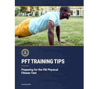 PFT Training Tips: Preparing for the FBI Physical Fitness Test: Last revised April 2025.