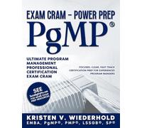 PgMP® Exam Cram - Power Prep: Ultimate Program Management Professional Certification Exam Cram (PgMP Power-Prep Series)