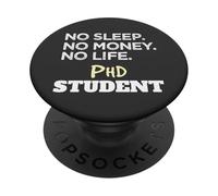 Ph.D. No Sleep No Money No Life Phd Student PopSockets PopGrip Adhesivo