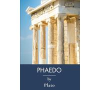 Phaedo: Ancient Wisdom on Death and the Soul (Annotated)