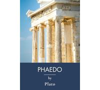 Phaedo: Ancient Wisdom on Death and the Soul (Annotated)