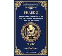 Phaedo: Socrates on the Immortality of the Soul - A Profound Meditation on Death and the Afterlife: 353 (Library of Alexandria)