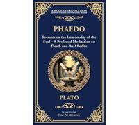 Phaedo: Socrates on the Immortality of the Soul - A Profound Meditation on Death and the Afterlife (Deluxe Hardbound Edition): 353 (Library of Alexandria)
