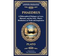 Phaedrus: A Philosophical Dialogue on Love, Rhetoric, and the Soul - Plato's Meditation on Truth and Inspiration: 351 (Library of Alexandria)