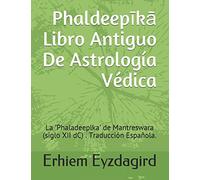 Phaldeepīkā : El Libro Antiguo De Astrología Védica: La 'Phaladeeplka' de Mantreswara (siglo XII dC) . Traducción Española.