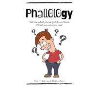 Phallology: "Tell me what you've got down there, I'll tell you who you are"