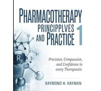 Phamacotherapy Principles and Practice 1: Precision, Compassion, and Confidence in Every Therapeutic