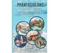 PHANTASIALAND TRAVEL GUIDE 2025: Your Handbook to Explore and Experience Every Magical Corner