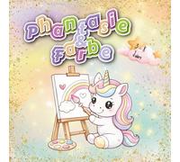 Phantasie & Farbe: Magisches Einhorn-Malbuch für kleine Künstlerinnen und Künstler (3-8 Jahre) - kreatives Ausmalbuch für Kinder - Fantasie , Farbe & Malspaß (Mindful Hearts Books)