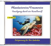 Phantasiereise/Traumreise Tauchgang durch ein Korallenriff - Entspannungs- und Einschlafhilfe für Kinder und Erwachsene