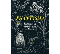 Phantasma. Racconti di spiriti e ombre a Natale (Varia)