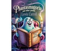 Phantasmagoria and Other Poems: Annotated