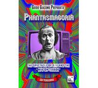 PHANTASMAGORIA: THE SPECTACLE OF 9/11 AND THE "WAR ON TERROR"