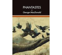 Phantastes: A Faerie Romance for Men and Women: A Classic Victorian Fantasy Romance That Shaped Modern Fantasy Literature