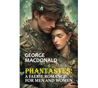 Phantastes: A Faerie Romance for Men and Women (Hardcover Library Edition)