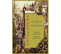 Phantastes: A Faerie Romance for Men and Women [Illustrated Edition]