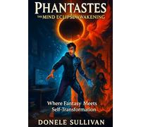Phantastes: A Mind Eclipse Awakening: A Mythic Adventure in Spiritual Awakening and Self-Mastery (The Eclipse Trials)
