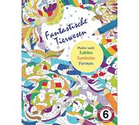 Phantastische Tierwesen - Malen nach Zahlen, Symbolen & Formen für Kinder ab 6 Jahren: Malbuch / Malen nach Zahlen für Entspannung und ... unter 10 Euro | Geschenkidee Buch ab 6 Jahren