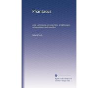 Phantasus: eine sammlung von märchen, erzählungen, schauspielen und novellen: Volume 2