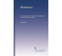 Phantasus: eine sammlung von märchen, erzählungen, schauspielen und novellen: Volume 3