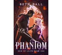 Phantom: An Epic Romantic Fantasy: 1 (Heir of Lilith)