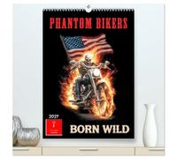 Phantom Bikers - Born Wild (hochwertiger Premium Wandkalender 2027 DIN A2 hoch), Kunstdruck in Hochglanz: Feuer. Stahl. Freiheit - Und kein Weg zu weit.