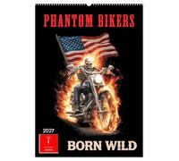 Phantom Bikers - Born Wild (Wandkalender 2027 DIN A2 hoch), CALVENDO Monatskalender: Feuer. Stahl. Freiheit - Und kein Weg zu weit.
