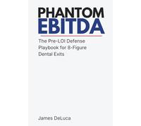 Phantom EBITDA: The Pre-LOI Defense Playbook for 8-Figure Dental Exits