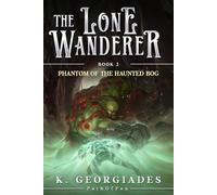 Phantom of the Haunted Bog: A LitRPG Adventure (The Lone Wanderer)