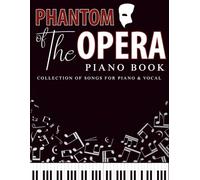 Phantom of The Opera Piano Book: Collection of Songs for Piano & Vocal