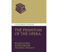 Phantom of the Opera Roleplaying Sourcebook (Lightspress Literary Roleplaying)