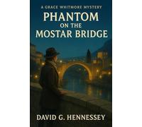 Phantom on the Mostar Bridge: Book 38 in the Grace Whitmore Mystery series