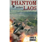 Phantom sobre Laos: Un piloto de F-4 en la campaña secreta de la guerra de Vietnam (SIN COLECCION)